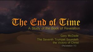 The End of Time: 13. The Seventh Trumpet Soundeth