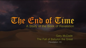 The End of Time: 20. The Fall of Babylon the Great