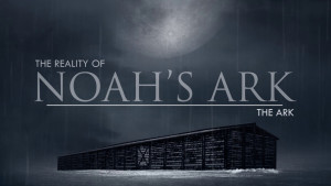 The Ark | The Reality of Noah's Ark