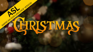 The Truth About Christmas (in ASL)