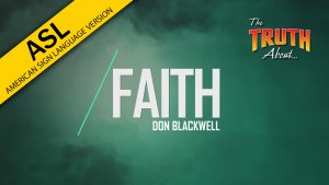 The Truth About Faith (in ASL) | God's Plan for Saving Man