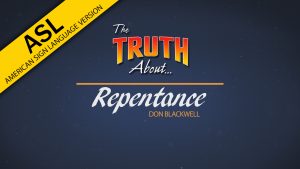 The Truth About Repentance (in ASL) | God's Plan for Saving Man