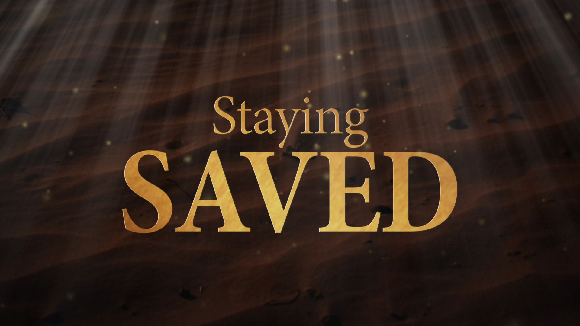 The Truth About Staying Saved