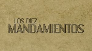 Los Diez Mandamientos (Spanish - The Ten Commandments)