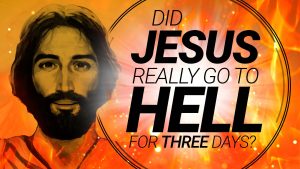 Did Jesus Go to Hell for Three Days? | Understanding Jesus