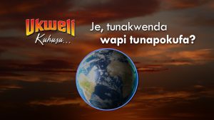 Swahili Where Do We Go When We Die?