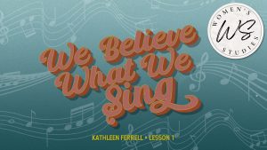 We Believe What We Sing: Lesson 1