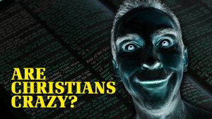 Are Christians Crazy?