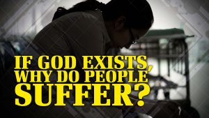 If God Exists, Why Do People Suffer?